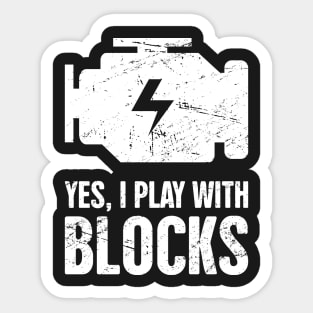 Yes, I Play With Blocks Sticker